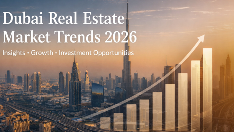 Dubai Real Estate Market Update 2026: Latest Trends, Demand Growth & What It Means for Investors